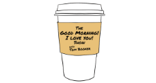 The Good Morning I Love You Show! Podcast